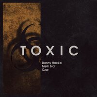 постер песни Danny Hackel, Meth Brat, Czar - Toxic