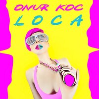 постер песни Onur Koc - Loca