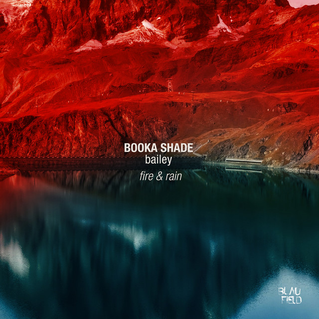 постер песни Booka Shade, bailey - Fire & Rain