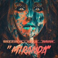 постер песни BAZZUKIN, ILUXA, AIHAN - Miranda