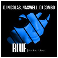 постер песни DJ Nicolas & Naxwell & DJ Combo - Blue (Da Ba Dee) (Summer Short Mix)